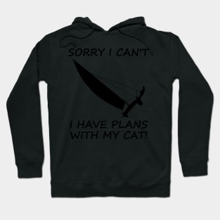 Sorry I Can't I Have Plans With My Cat! - Sailing Hoodie